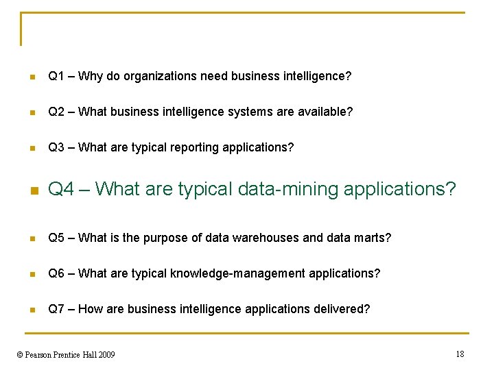 n Q 1 – Why do organizations need business intelligence? n Q 2 –