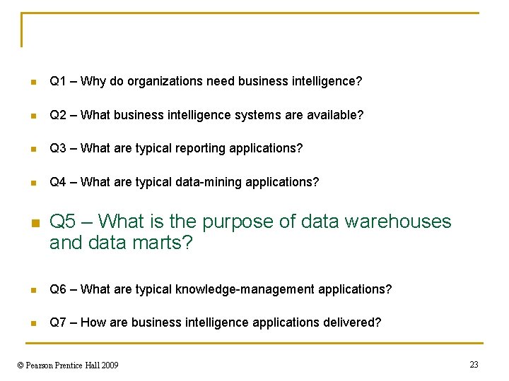 n Q 1 – Why do organizations need business intelligence? n Q 2 –