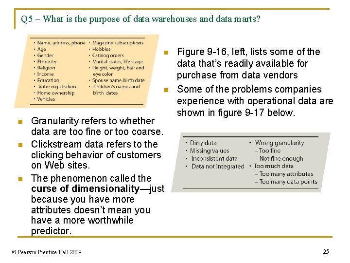 Q 5 – What is the purpose of data warehouses and data marts? n