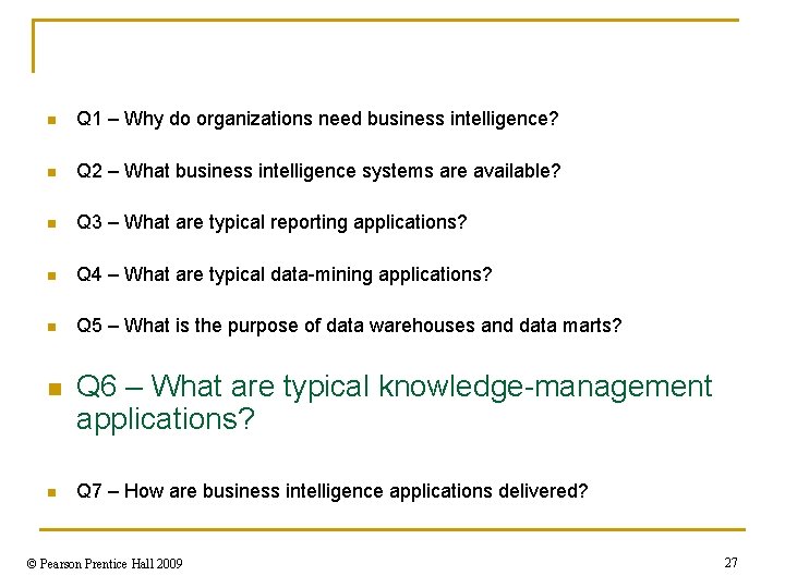 n Q 1 – Why do organizations need business intelligence? n Q 2 –