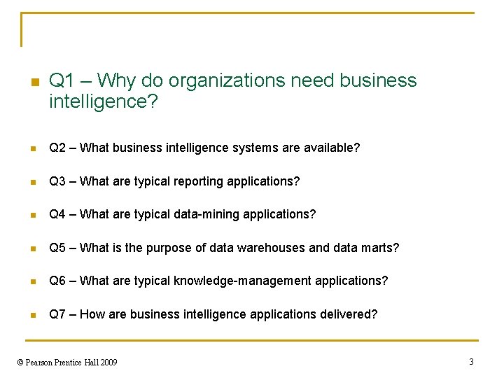 n Q 1 – Why do organizations need business intelligence? n Q 2 –