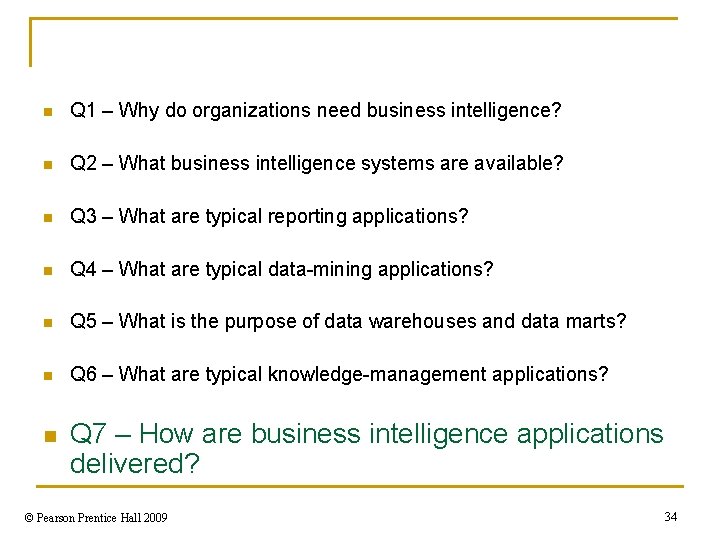 n Q 1 – Why do organizations need business intelligence? n Q 2 –