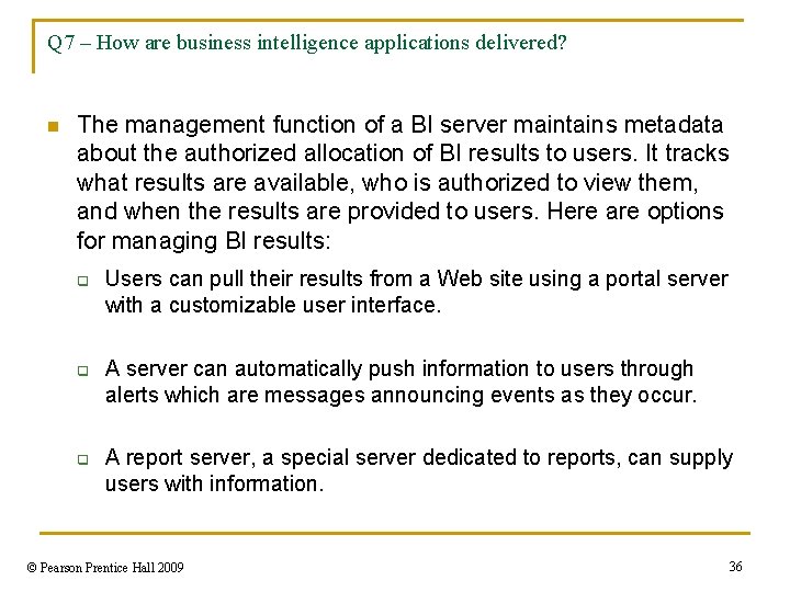 Q 7 – How are business intelligence applications delivered? n The management function of
