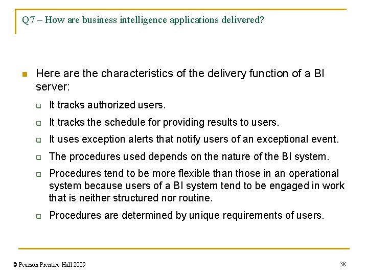 Q 7 – How are business intelligence applications delivered? n Here are the characteristics