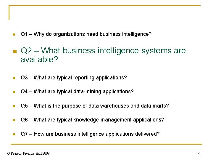 n n Q 1 – Why do organizations need business intelligence? Q 2 –