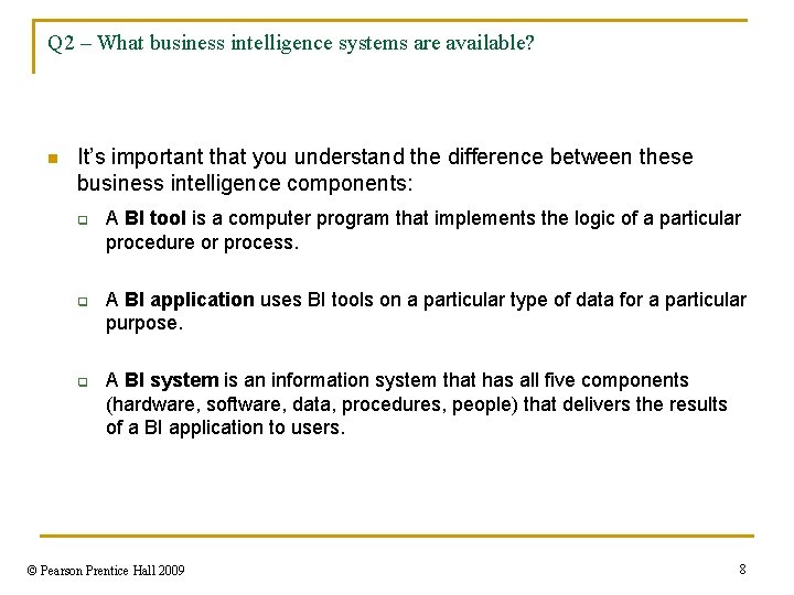 Q 2 – What business intelligence systems are available? n It’s important that you