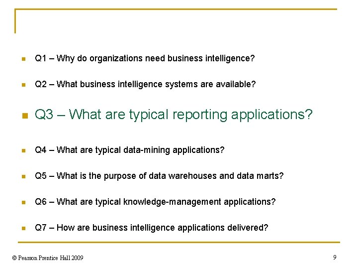 n Q 1 – Why do organizations need business intelligence? n Q 2 –