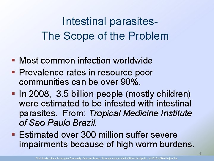 Intestinal parasites. The Scope of the Problem § Most common infection worldwide § Prevalence