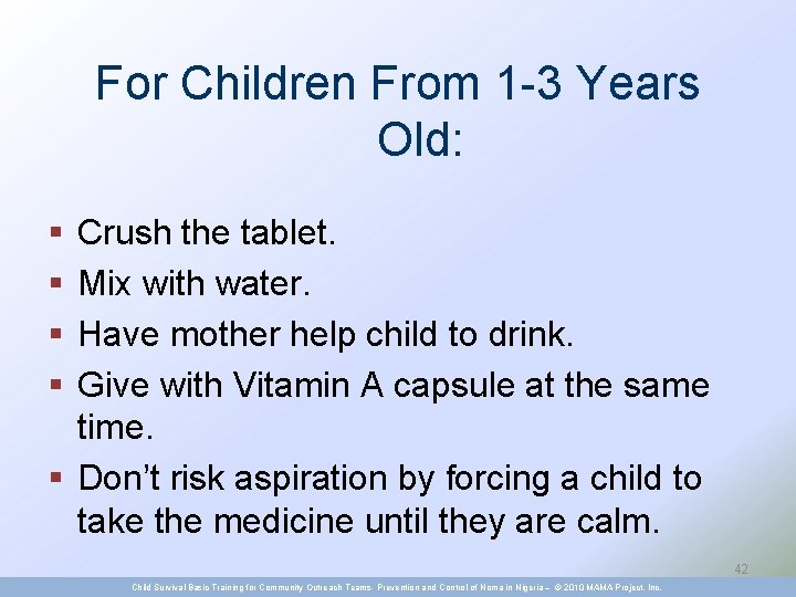 For Children From 1 -3 Years Old: § § Crush the tablet. Mix with