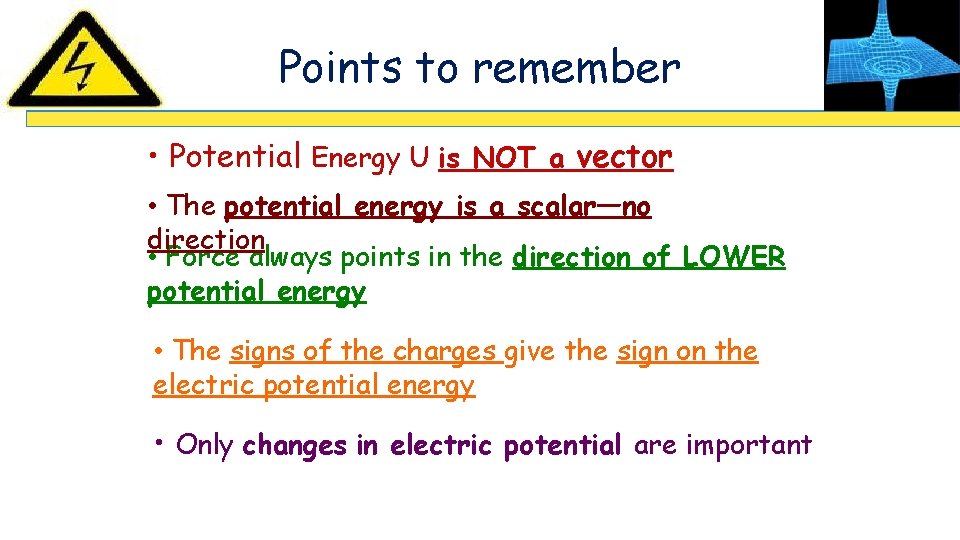 Points to remember • Potential Energy U is NOT a vector • The potential