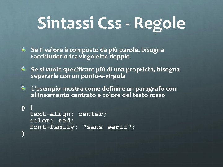 Sintassi Css - Regole Se il valore è composto da più parole, bisogna racchiuderlo