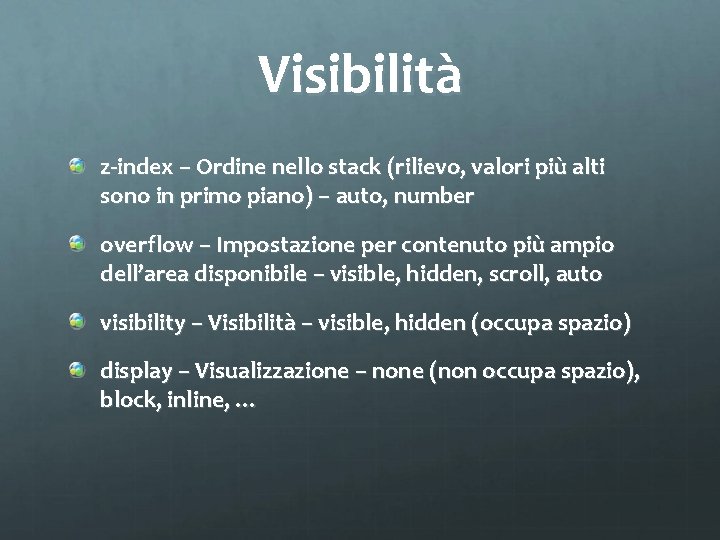 Visibilità z-index – Ordine nello stack (rilievo, valori più alti sono in primo piano)