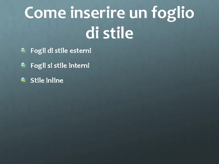 Come inserire un foglio di stile Fogli di stile esterni Fogli si stile interni