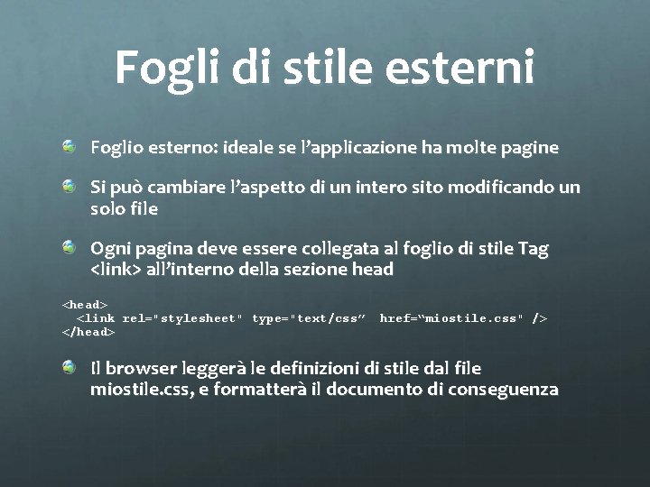 Fogli di stile esterni Foglio esterno: ideale se l’applicazione ha molte pagine Si può