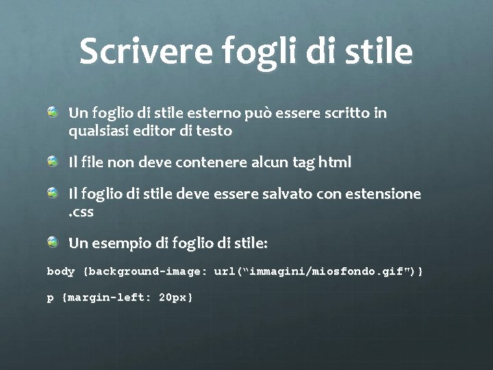 Scrivere fogli di stile Un foglio di stile esterno può essere scritto in qualsiasi