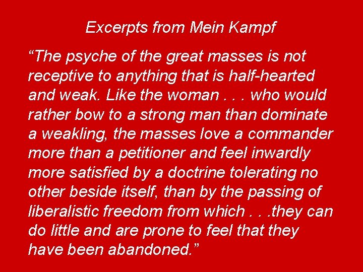 Excerpts from Mein Kampf “The psyche of the great masses is not receptive to