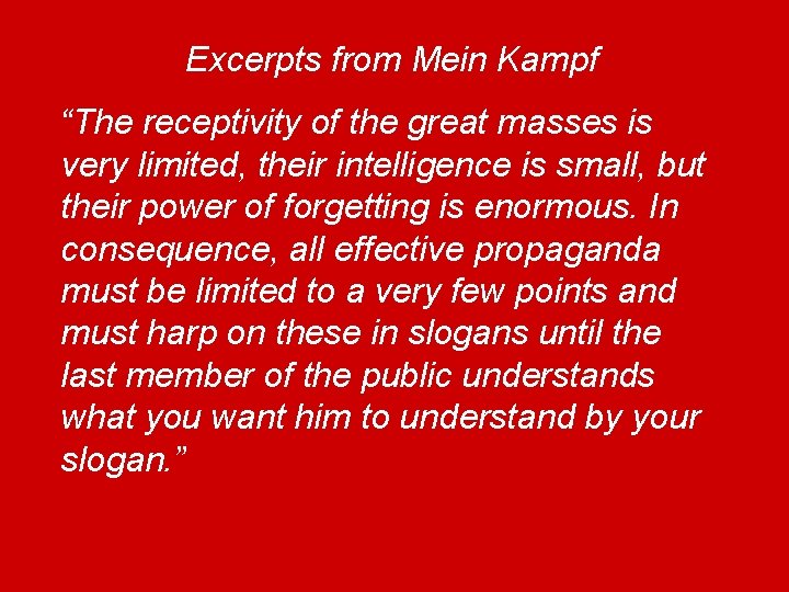 Excerpts from Mein Kampf “The receptivity of the great masses is very limited, their