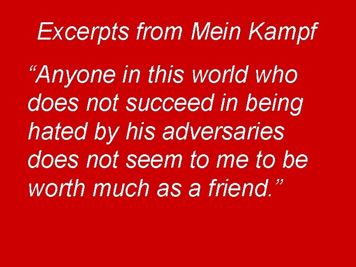 Excerpts from Mein Kampf “Anyone in this world who does not succeed in being