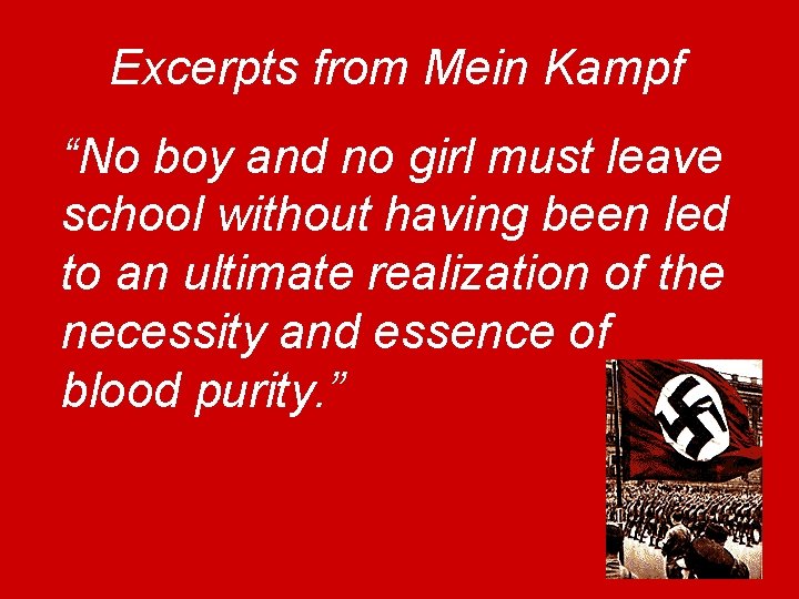 Excerpts from Mein Kampf “No boy and no girl must leave school without having