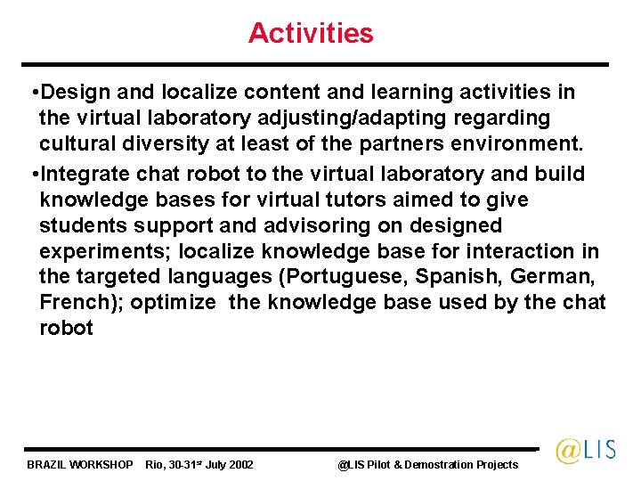 Activities • Design and localize content and learning activities in the virtual laboratory adjusting/adapting