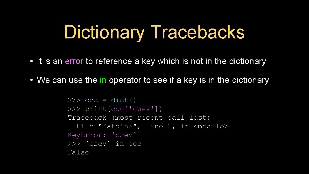 Dictionary Tracebacks • It is an error to reference a key which is not