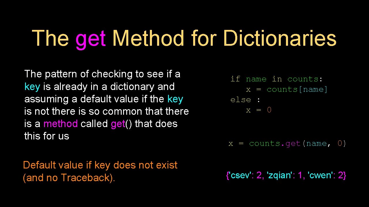 The get Method for Dictionaries The pattern of checking to see if a key