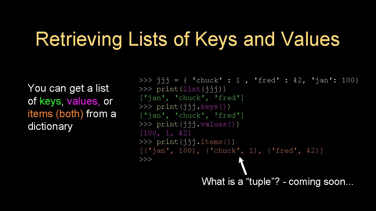 Retrieving Lists of Keys and Values You can get a list of keys, values,