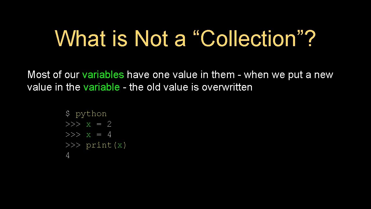 What is Not a “Collection”? Most of our variables have one value in them