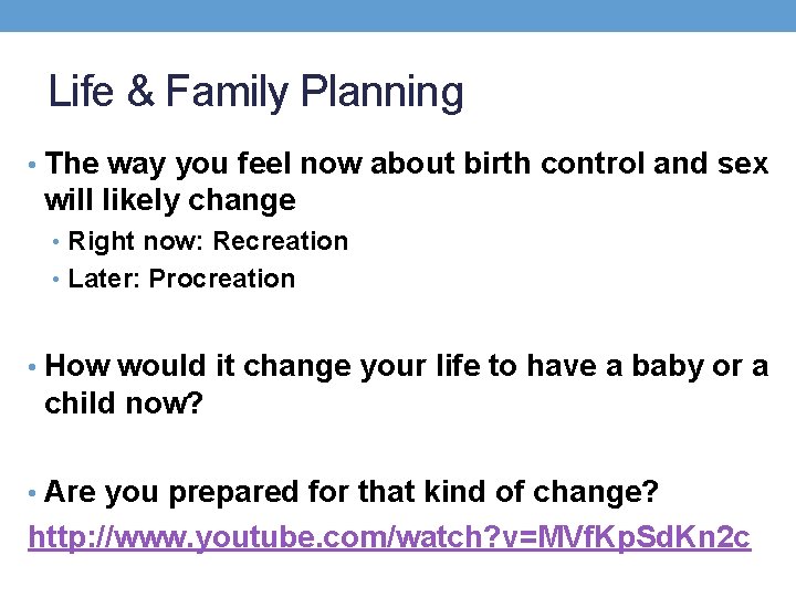 Life & Family Planning • The way you feel now about birth control and