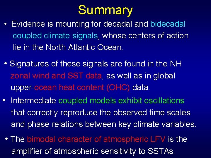 Summary • Evidence is mounting for decadal and bidecadal coupled climate signals, whose centers