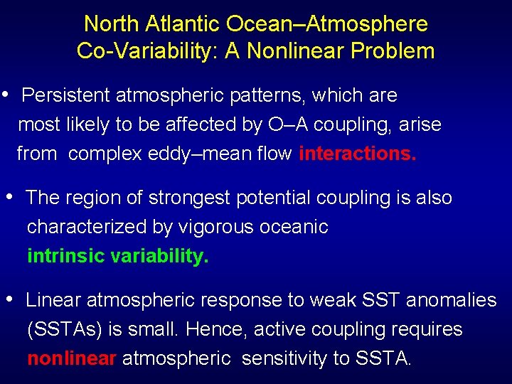 North Atlantic Ocean–Atmosphere Co-Variability: A Nonlinear Problem • Persistent atmospheric patterns, which are most