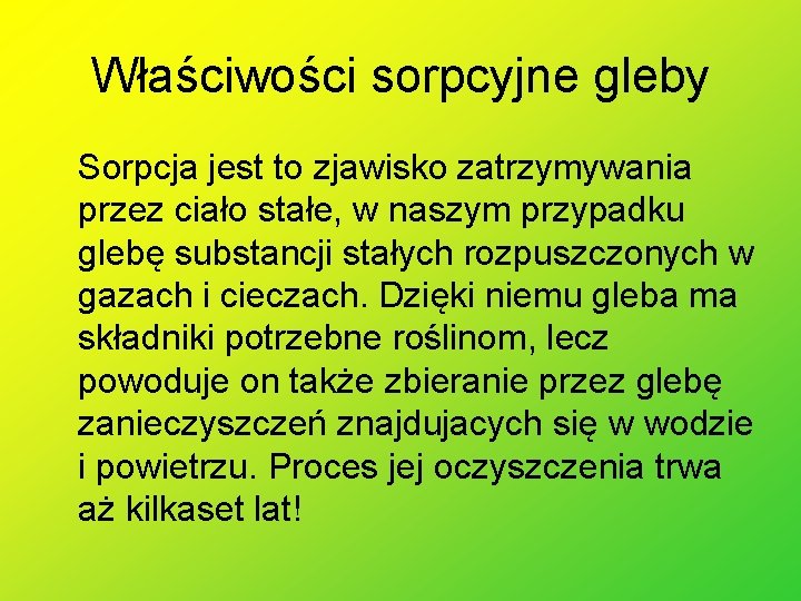 Właściwości sorpcyjne gleby Sorpcja jest to zjawisko zatrzymywania przez ciało stałe, w naszym przypadku