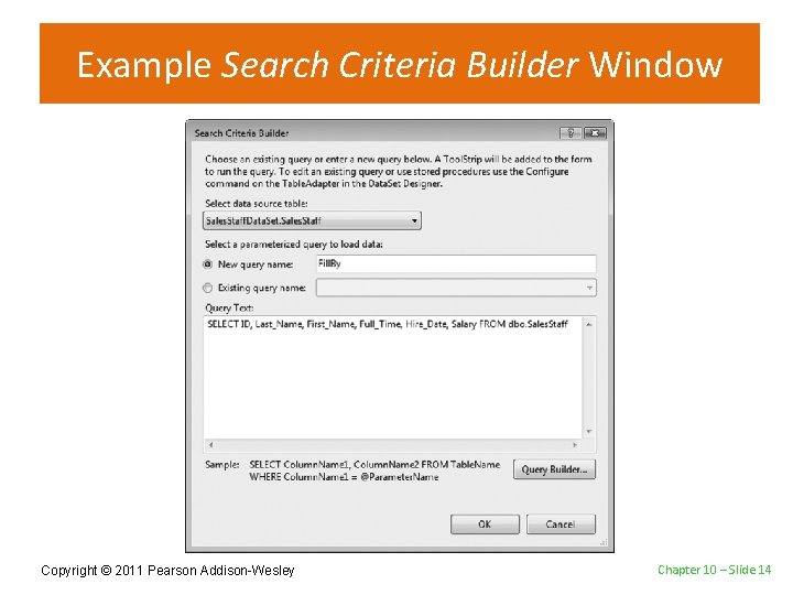Example Search Criteria Builder Window Copyright © 2011 Pearson Addison-Wesley Chapter 10 – Slide