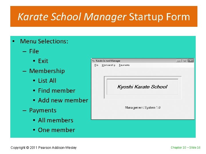 Karate School Manager Startup Form • Menu Selections: – File • Exit – Membership