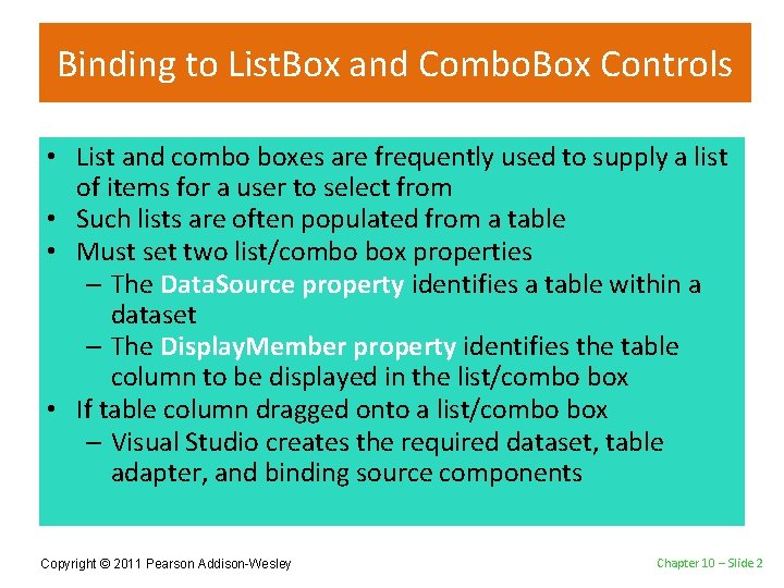 Binding to List. Box and Combo. Box Controls • List and combo boxes are