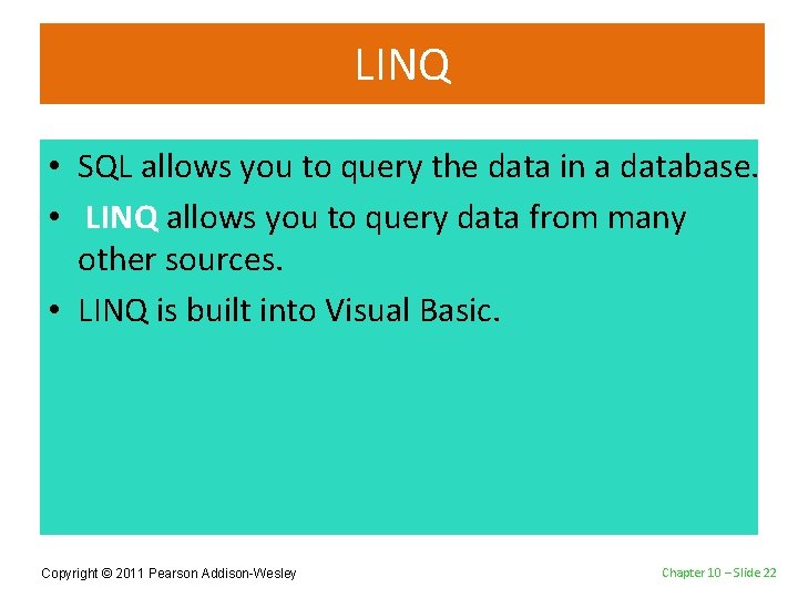 LINQ • SQL allows you to query the data in a database. • LINQ