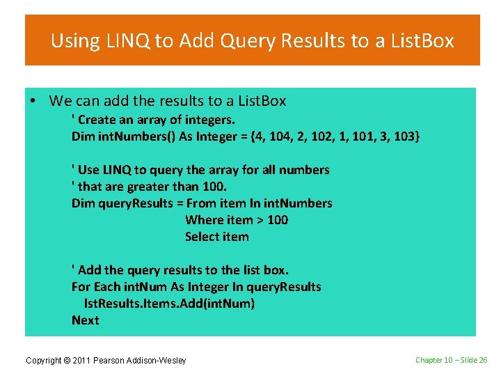 Using LINQ to Add Query Results to a List. Box • We can add