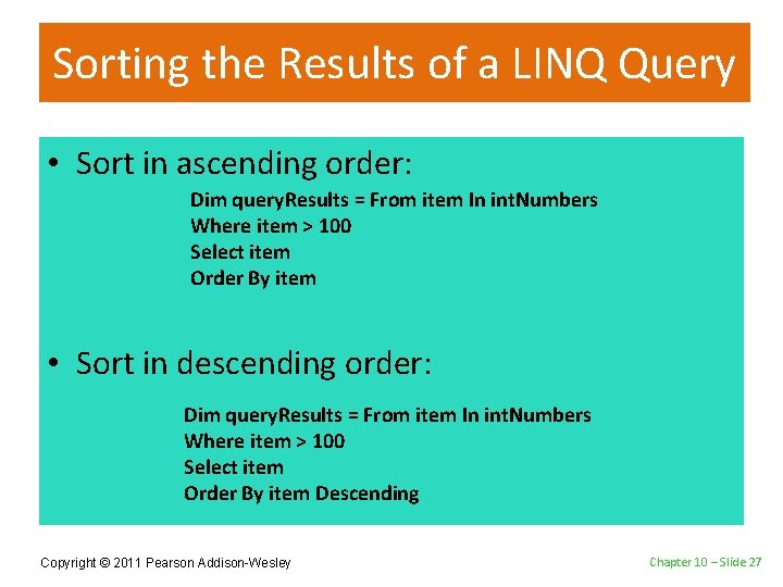 Sorting the Results of a LINQ Query • Sort in ascending order: Dim query.