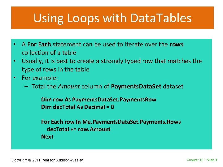 Using Loops with Data. Tables • A For Each statement can be used to