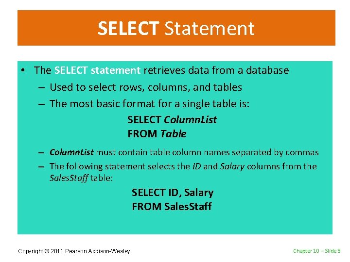 SELECT Statement • The SELECT statement retrieves data from a database – Used to