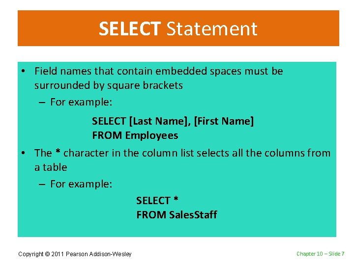 SELECT Statement • Field names that contain embedded spaces must be surrounded by square