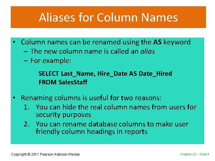 Aliases for Column Names • Column names can be renamed using the AS keyword