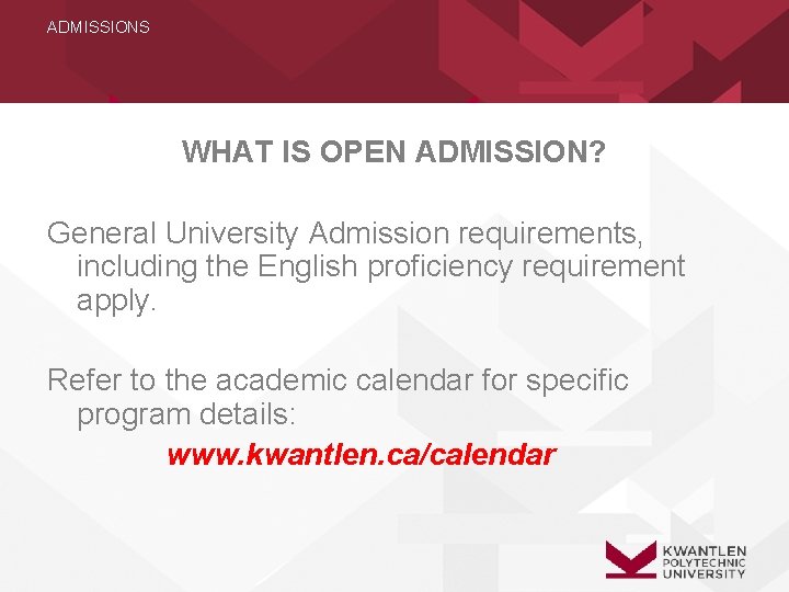 ADMISSIONS WHAT IS OPEN ADMISSION? General University Admission requirements, including the English proficiency requirement