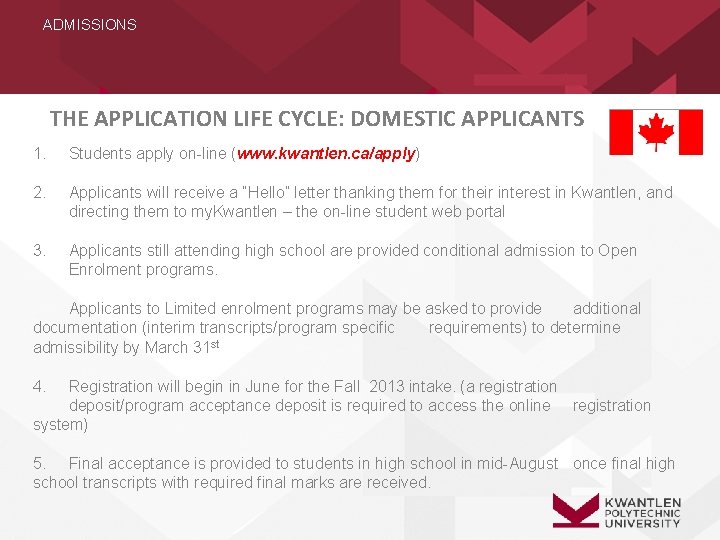 ADMISSIONS THE APPLICATION LIFE CYCLE: DOMESTIC APPLICANTS 1. Students apply on-line (www. kwantlen. ca/apply)