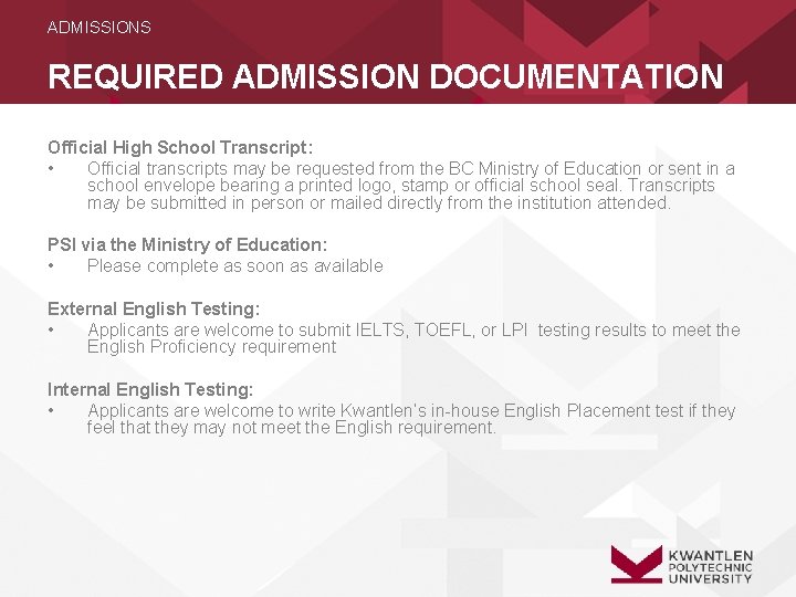 ADMISSIONS REQUIRED ADMISSION DOCUMENTATION Official High School Transcript: • Official transcripts may be requested