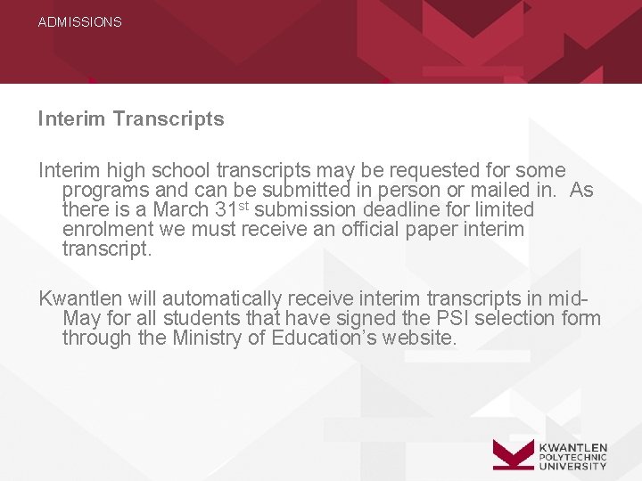 ADMISSIONS Interim Transcripts Interim high school transcripts may be requested for some programs and