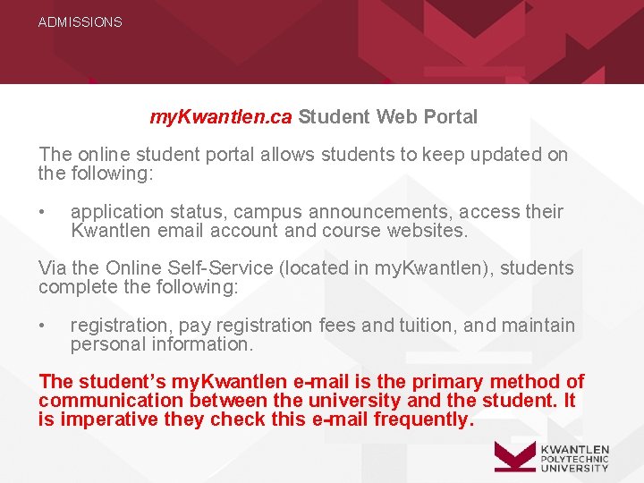 ADMISSIONS my. Kwantlen. ca Student Web Portal The online student portal allows students to