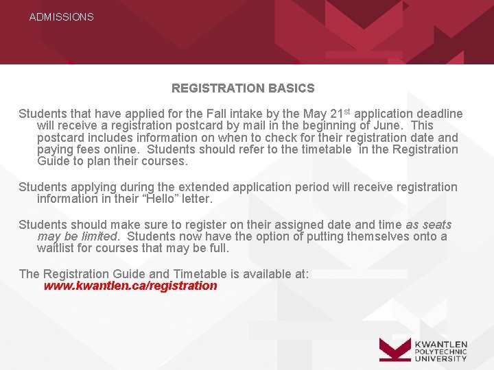 ADMISSIONS REGISTRATION BASICS Students that have applied for the Fall intake by the May
