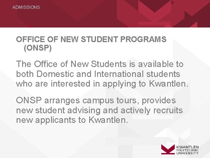 ADMISSIONS OFFICE OF NEW STUDENT PROGRAMS (ONSP) The Office of New Students is available