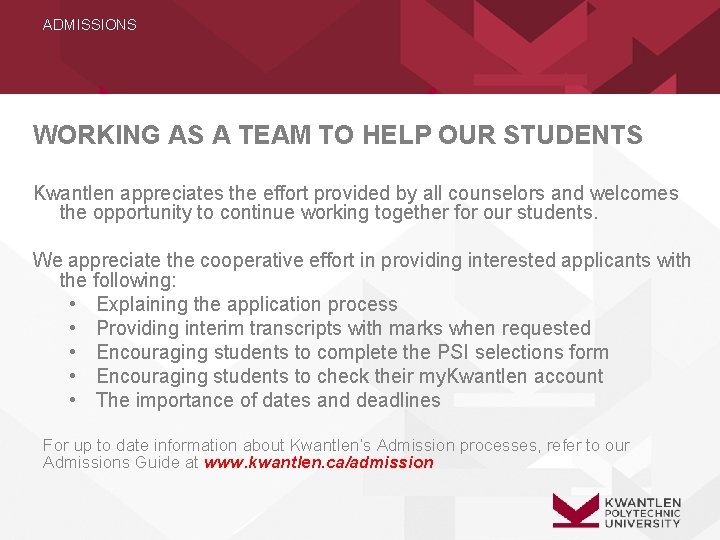 ADMISSIONS WORKING AS A TEAM TO HELP OUR STUDENTS Kwantlen appreciates the effort provided